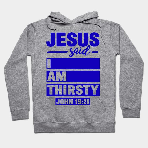 John 19:28 Jesus Said I Am Thirsty Hoodie by Plushism